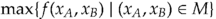 $\max \{ f[x_A, x_B] \mid [x_A, x_B] \in M \}$